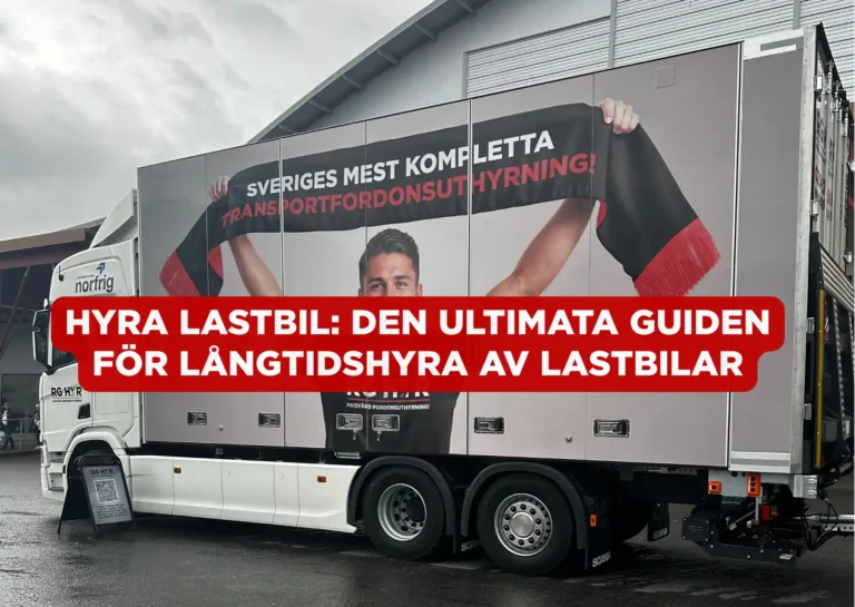 Hyra Lastbil: Den ultimata guiden för långtidshyra av lastbilar