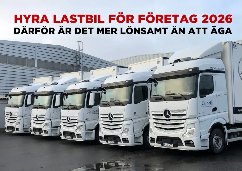 Hyra lastbil förföretag 2026 därför är det mer lönsamt än att äga