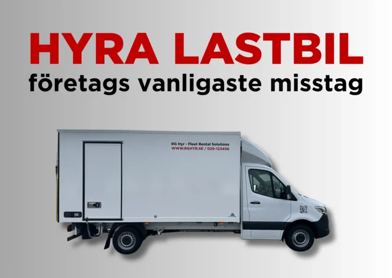 Hyra lastbil och företags vanligaste misstag