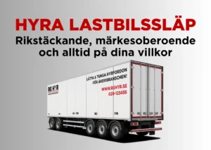 Hyra lastbilssläp – rikstäckande, märkesoberoende och alltid på dina villkor