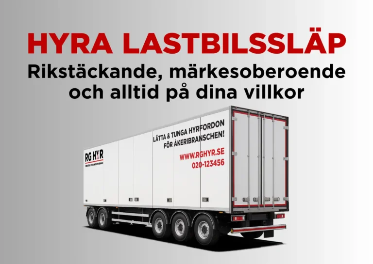 Hyra lastbilssläp – rikstäckande, märkesoberoende och alltid på dina villkor