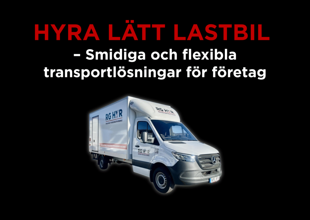 Hyra lÄTT lastbil – Smidiga och flexibla transportlösningar för företag