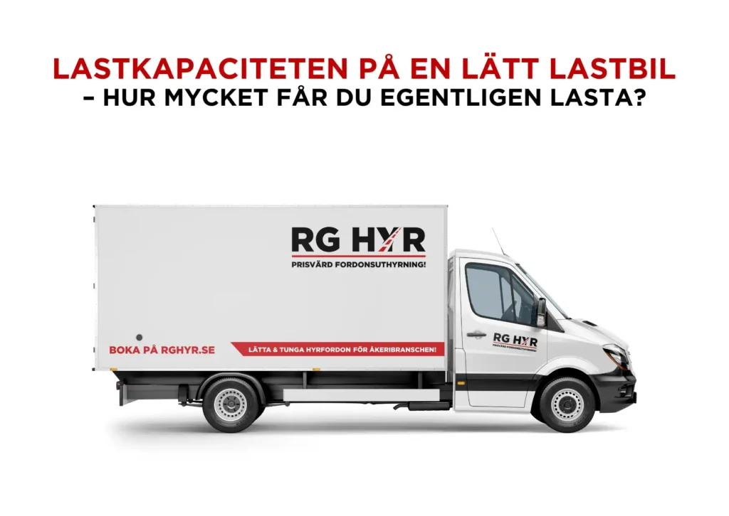 Lastkapaciteten på en lätt lastbil – hur mycket får du egentligen lasta?